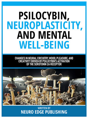cover image of Psilocybin, Neuroplasticity, and Mental Well-Being